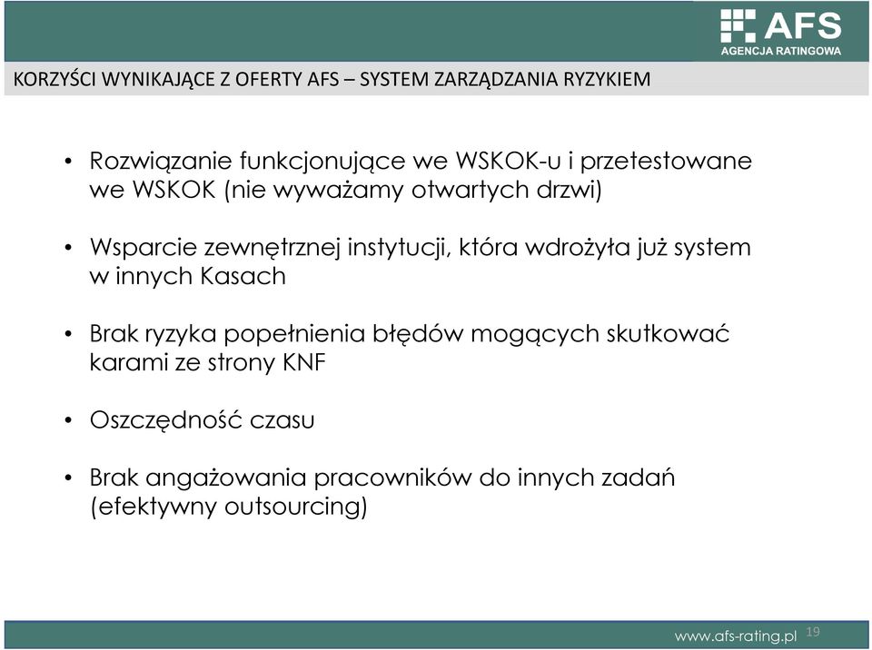 już system w innych Kasach Brak ryzyka popełnienia ł i błędów mogących skutkować ć karami ze strony KNF