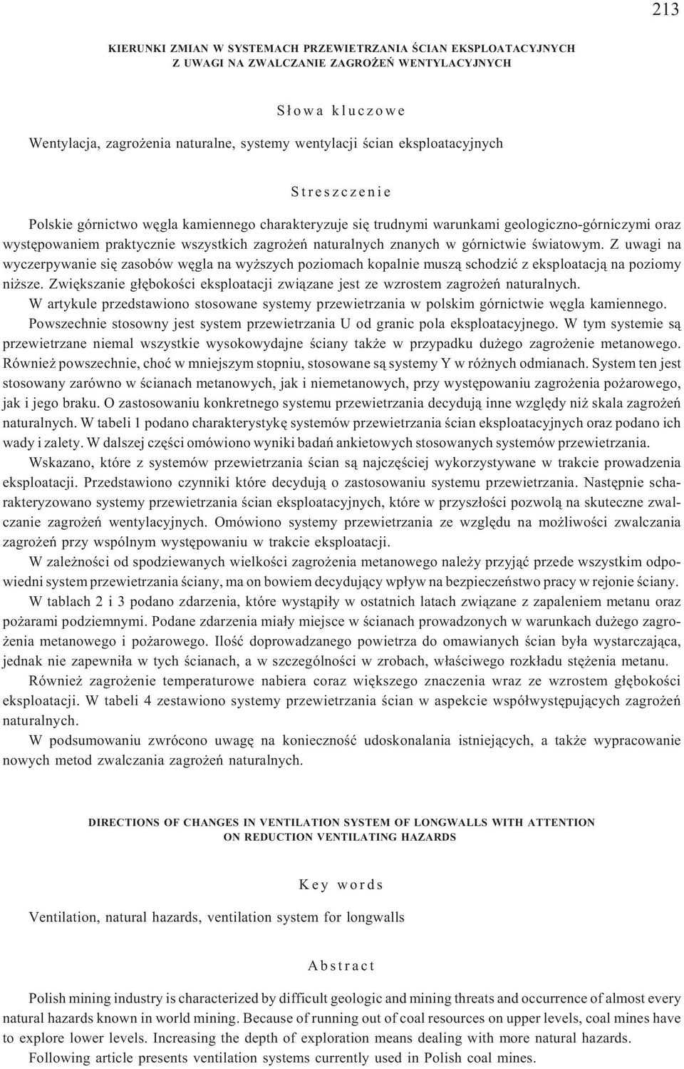 górnictwie œwiatowym. Z uwagi na wyczerpywanie siê zasobów wêgla na wy szych poziomach kopalnie musz¹ schodziæ z eksploatacj¹ na poziomy ni sze.