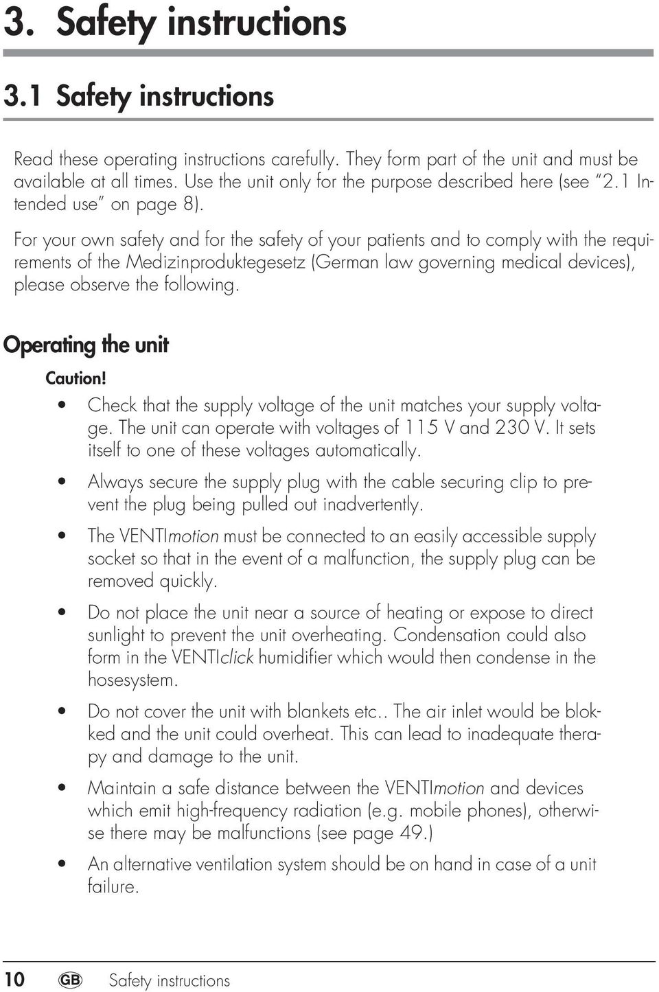 For your own safety and for the safety of your patients and to comply with the requirements of the Medizinproduktegesetz (German law governing medical devices), please observe the following.