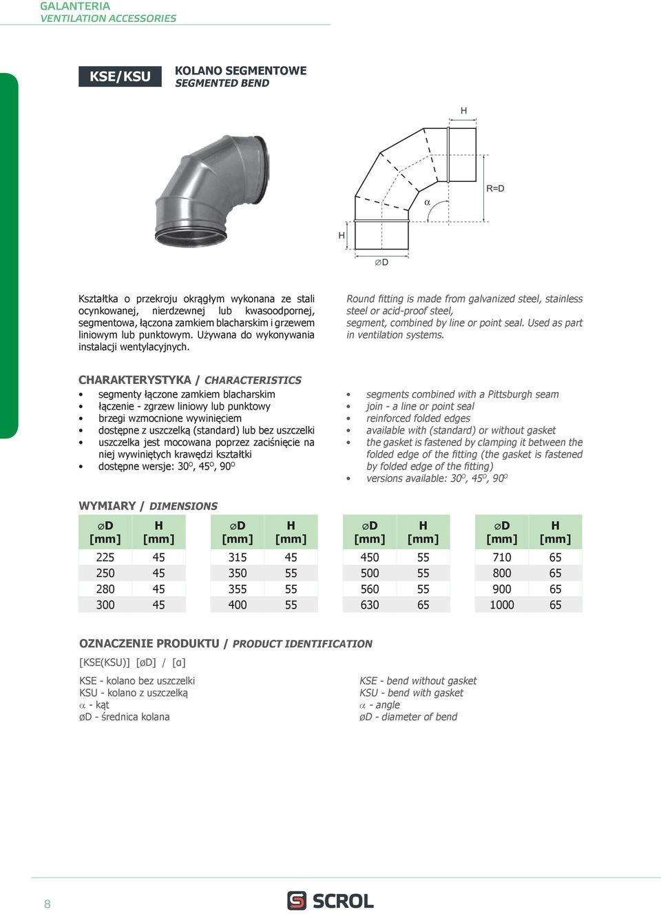 Round fitting is made from galvanized steel, stainless steel or acid-proof steel, segment, combined by line or point seal. Used as part in ventilation systems.