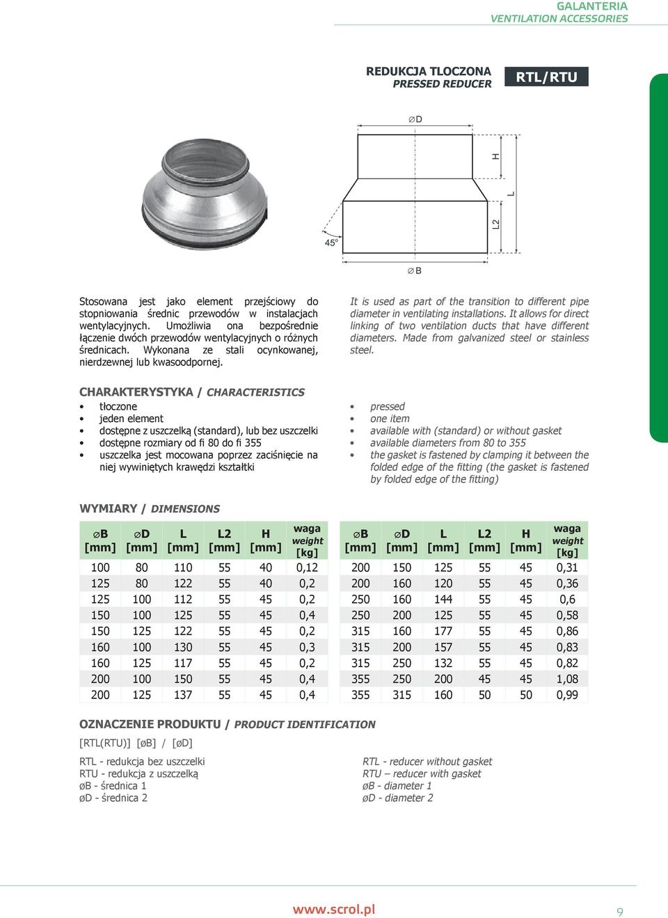 It is used as part of the transition to different pipe diameter in ventilating installations. It allows for direct linking of two ventilation ducts that have different diameters.