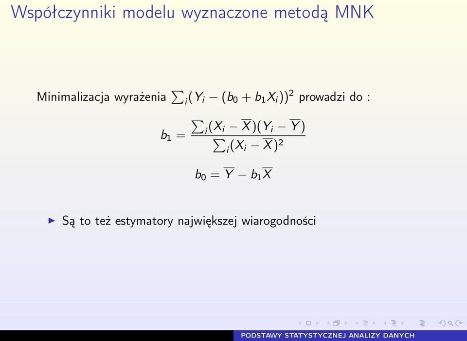 prowadzi do : b 1 = i (X i X )(Y i Y ) i (X i X ) 2