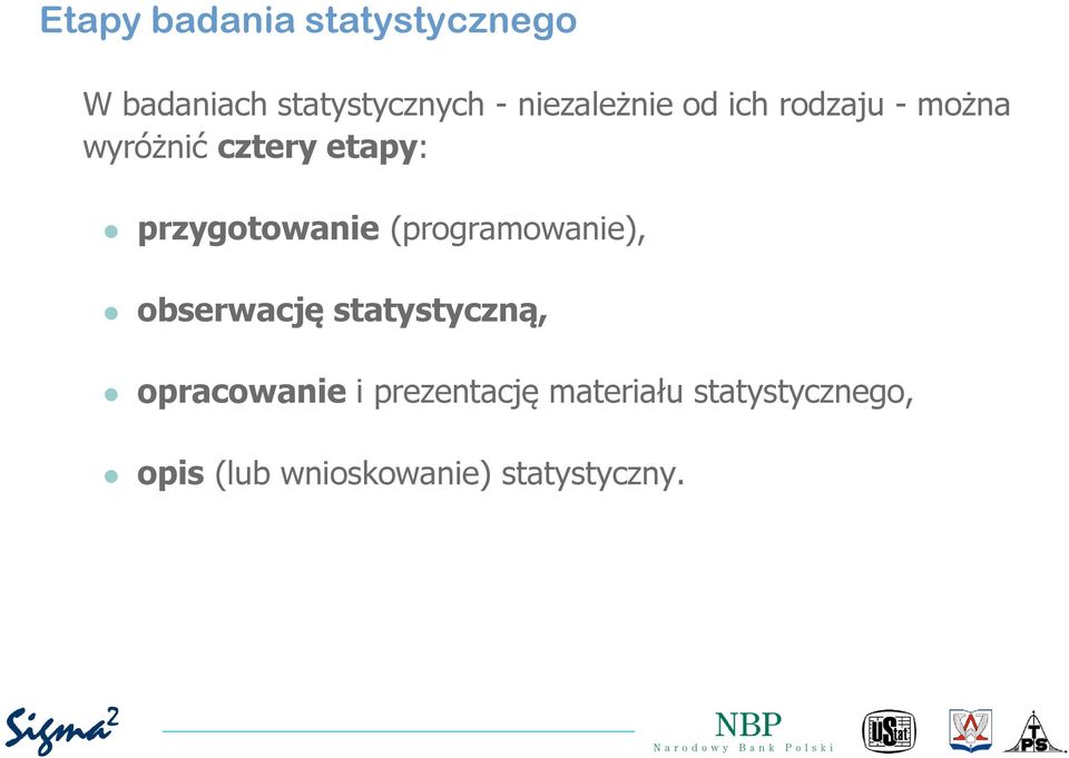 przygotowanie (programowanie), obserwację statystyczną,