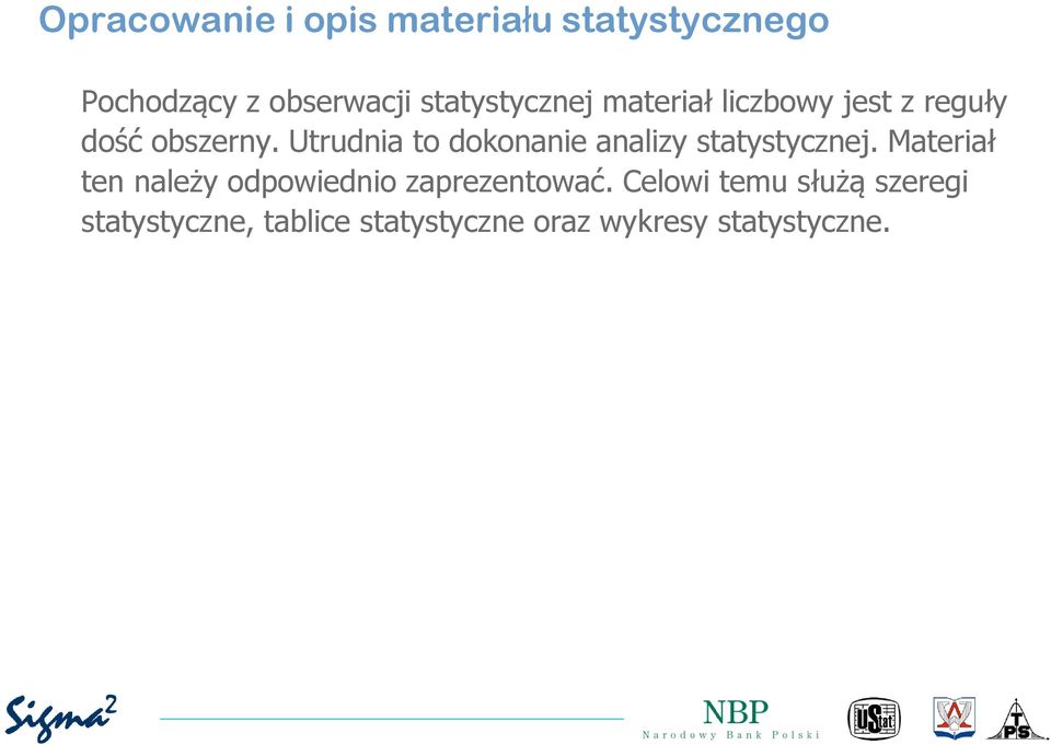 Utrudnia to dokonanie analizy statystycznej.