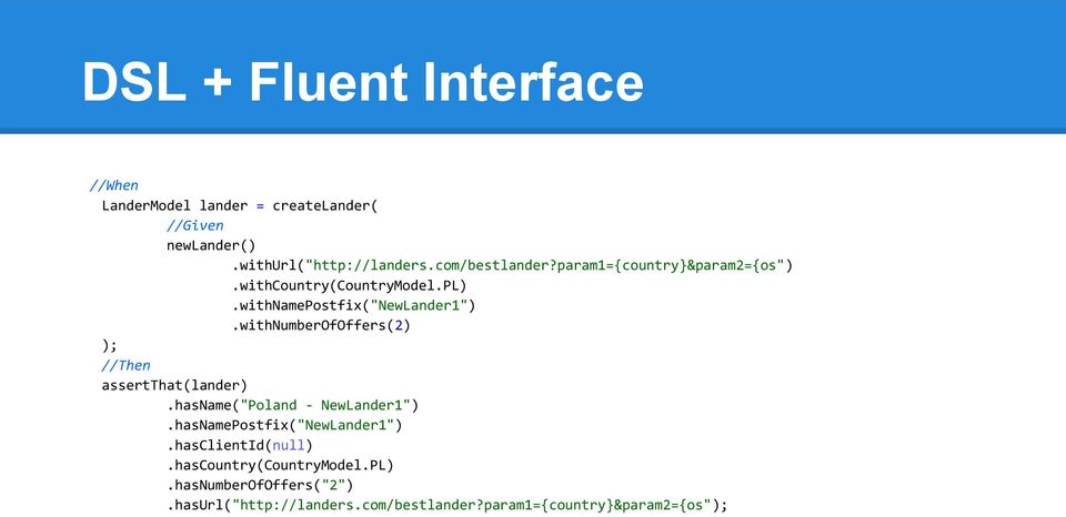 withNumberOfOffers(2) ); //Then assertthat(lander).hasname("poland - NewLander1").hasNamePostfix("NewLander1").
