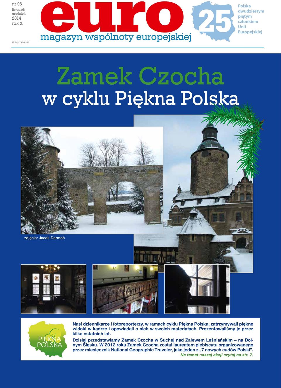 Prezentowaliśmy je przez kilka ostatnich lat. Dzisiaj przedstawiamy Zamek Czocha w Suchej nad Zalewem Leśniańskim na Dolnym Śląsku.