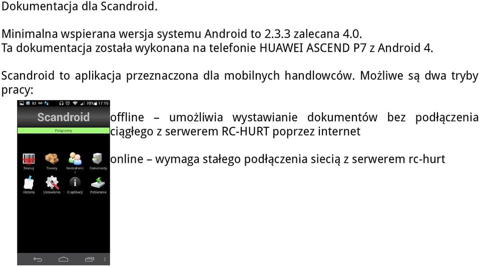 Scandroid to aplikacja przeznaczona dla mobilnych handlowców.