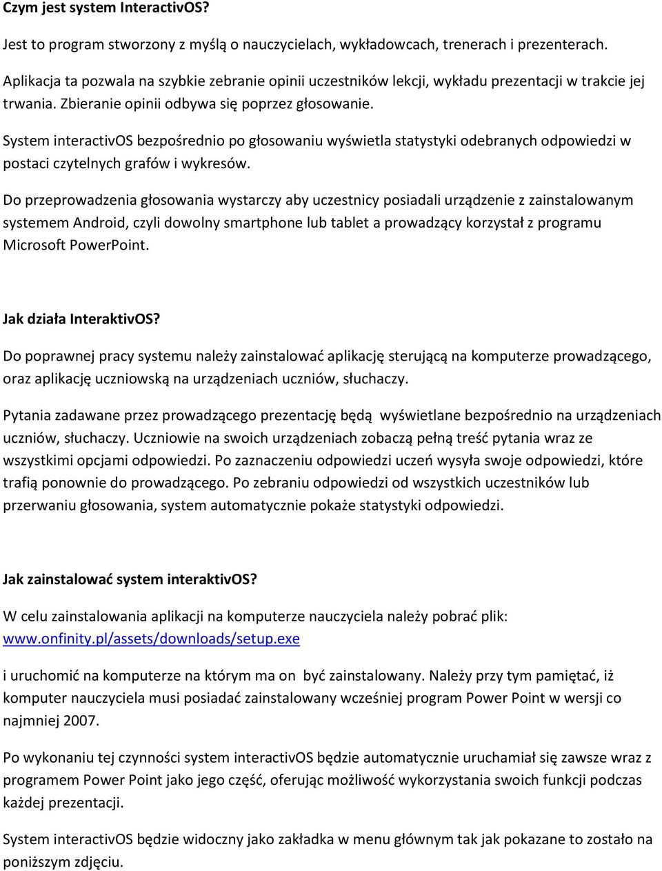 System interactivos bezpośrednio po głosowaniu wyświetla statystyki odebranych odpowiedzi w postaci czytelnych grafów i wykresów.