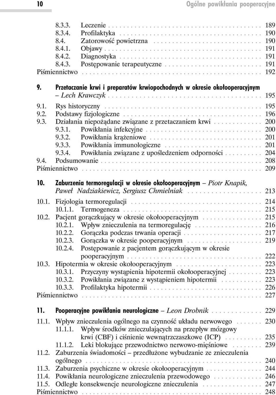 Działania niepożądane związane z przetaczaniem krwi... 200 9.3.1. Powikłania infekcyjne... 200 9.3.2. Powikłania krążeniowe... 201 9.3.3. Powikłania immunologiczne... 201 9.3.4.