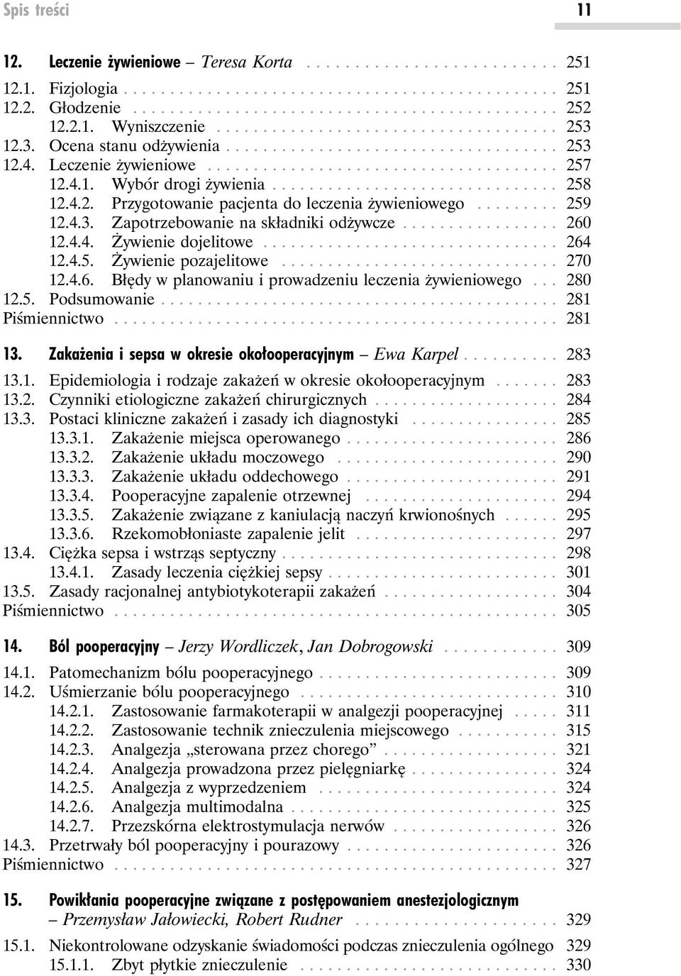 .. 270 12.4.6. Błędy w planowaniu i prowadzeniu leczenia żywieniowego... 280 12.5. Podsumowanie... 281 Piśmiennictwo... 281 13. Zaka enia i sepsa w okresie oko ooperacyjnym Ewa Karpel... 283 13.1. Epidemiologia i rodzaje zakażeń w okresie okołooperacyjnym.