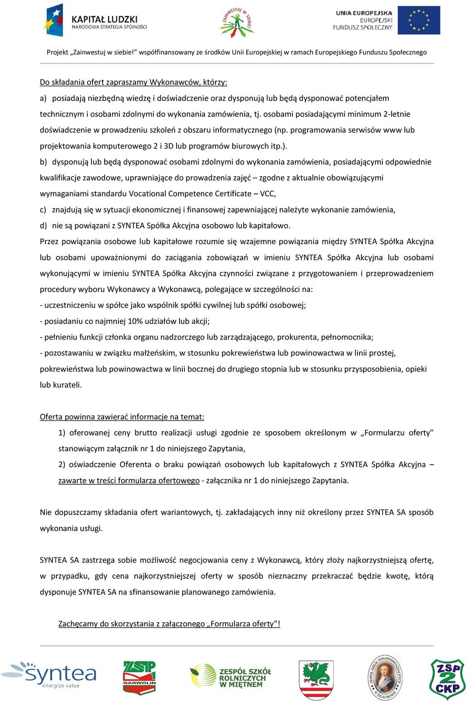 programowania serwisów www lub projektowania komputerowego 2 i 3D lub programów biurowych itp.).