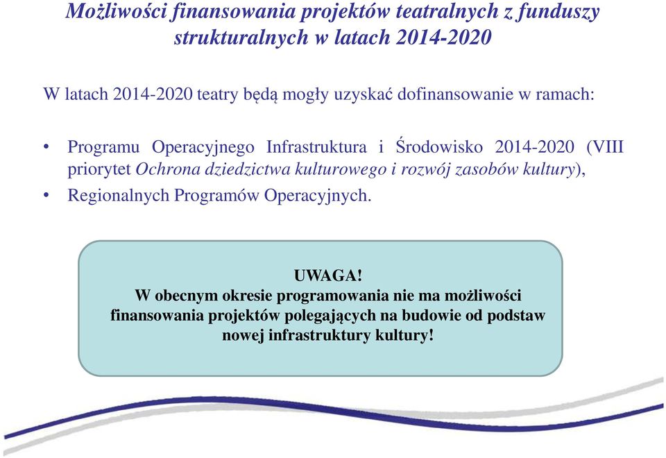 Ochrona dziedzictwa kulturowego i rozwój zasobów kultury), Regionalnych Programów Operacyjnych. UWAGA!