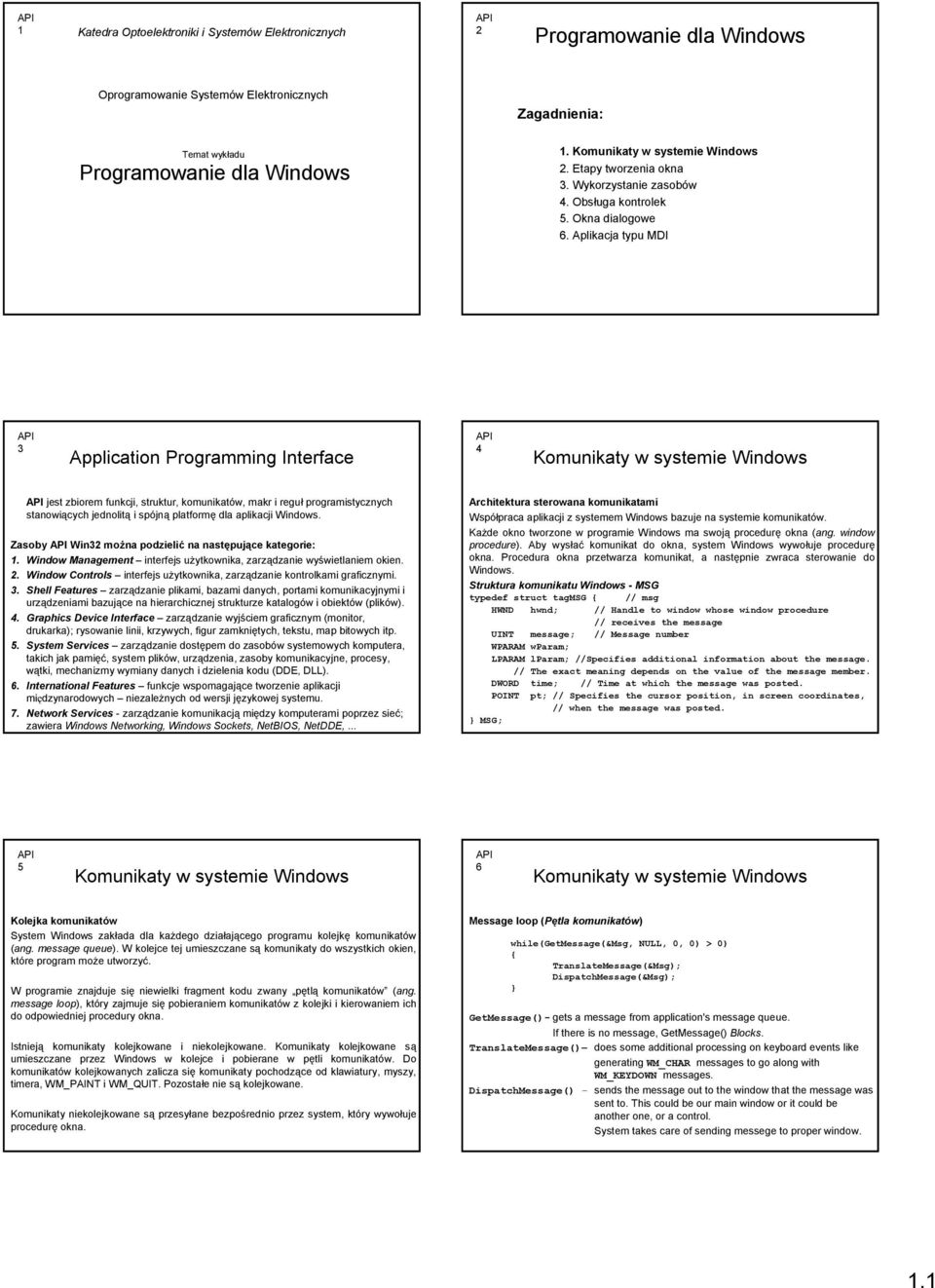 Zasoby Win32 można podzielić na następujące kategorie: 1. Window Management interfejs użytkownika, zarządzanie wyświetlaniem okien. 2.