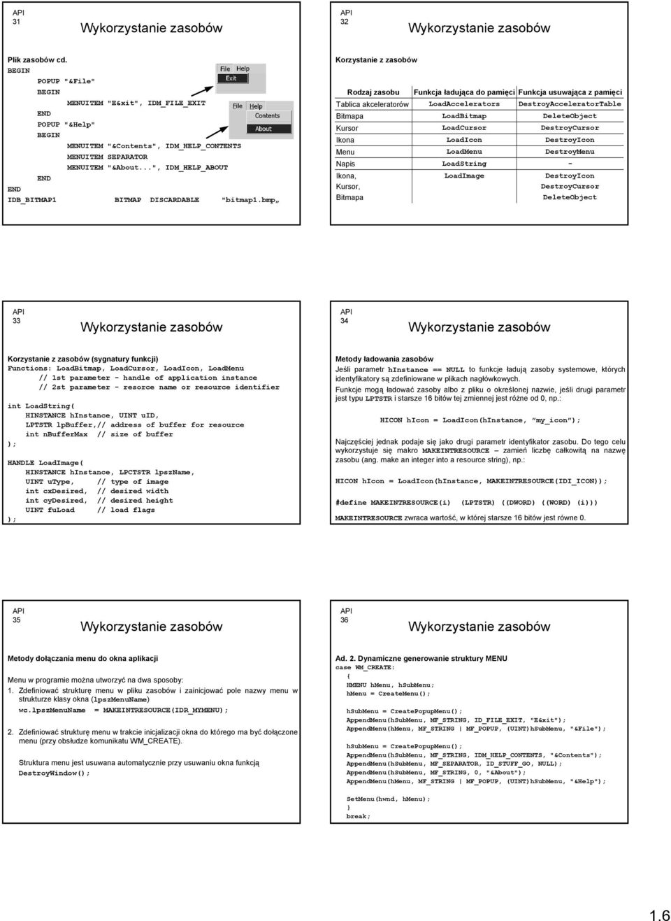bmp Korzystanie z zasobów Bitmapa Kursor Ikona Menu Napis Rodzaj zasobu Tablica akceleratorów Ikona, Kursor, Bitmapa Funkcja ładująca do pamięci Funkcja usuwająca z pamięci LoadAccelerators