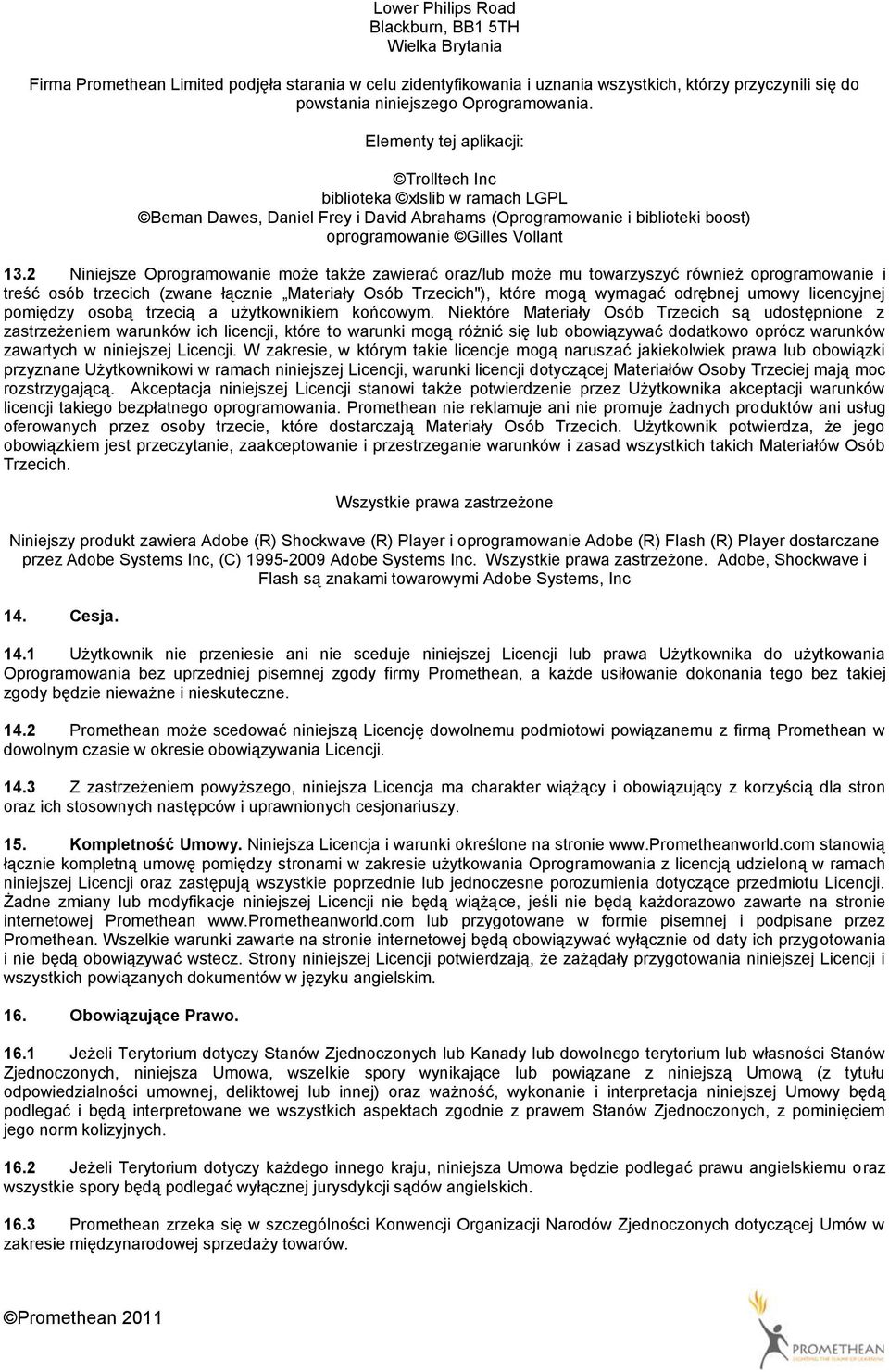 2 Niniejsze Oprogramowanie może także zawierać oraz/lub może mu towarzyszyć również oprogramowanie i treść osób trzecich (zwane łącznie Materiały Osób Trzecich"), które mogą wymagać odrębnej umowy