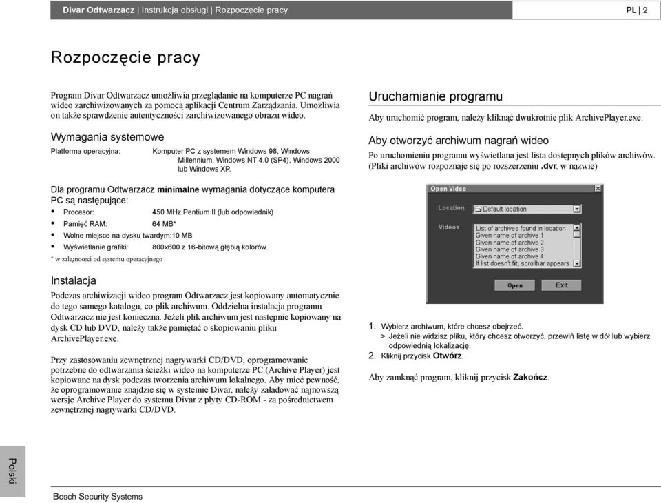 0 (SP4), Windows 2000 lub Windows XP. Uruchamianie programu Aby uruchomić program, należy kliknąć dwukrotnie plik ArchivePlayer.exe.