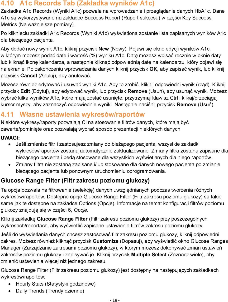 Po kliknięciu zakładki A1c Records (Wyniki A1c) wyświetlona zostanie lista zapisanych wyników A1c dla bieżącego pacjenta. Aby dodać nowy wynik A1c, kliknij przycisk New (Nowy).