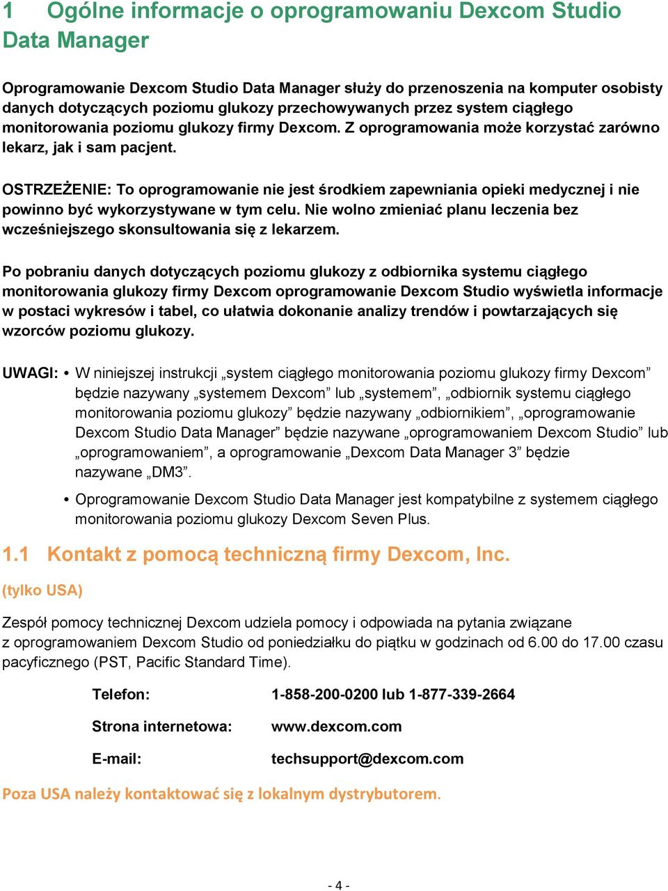 OSTRZEŻENIE: To oprogramowanie nie jest środkiem zapewniania opieki medycznej i nie powinno być wykorzystywane w tym celu.