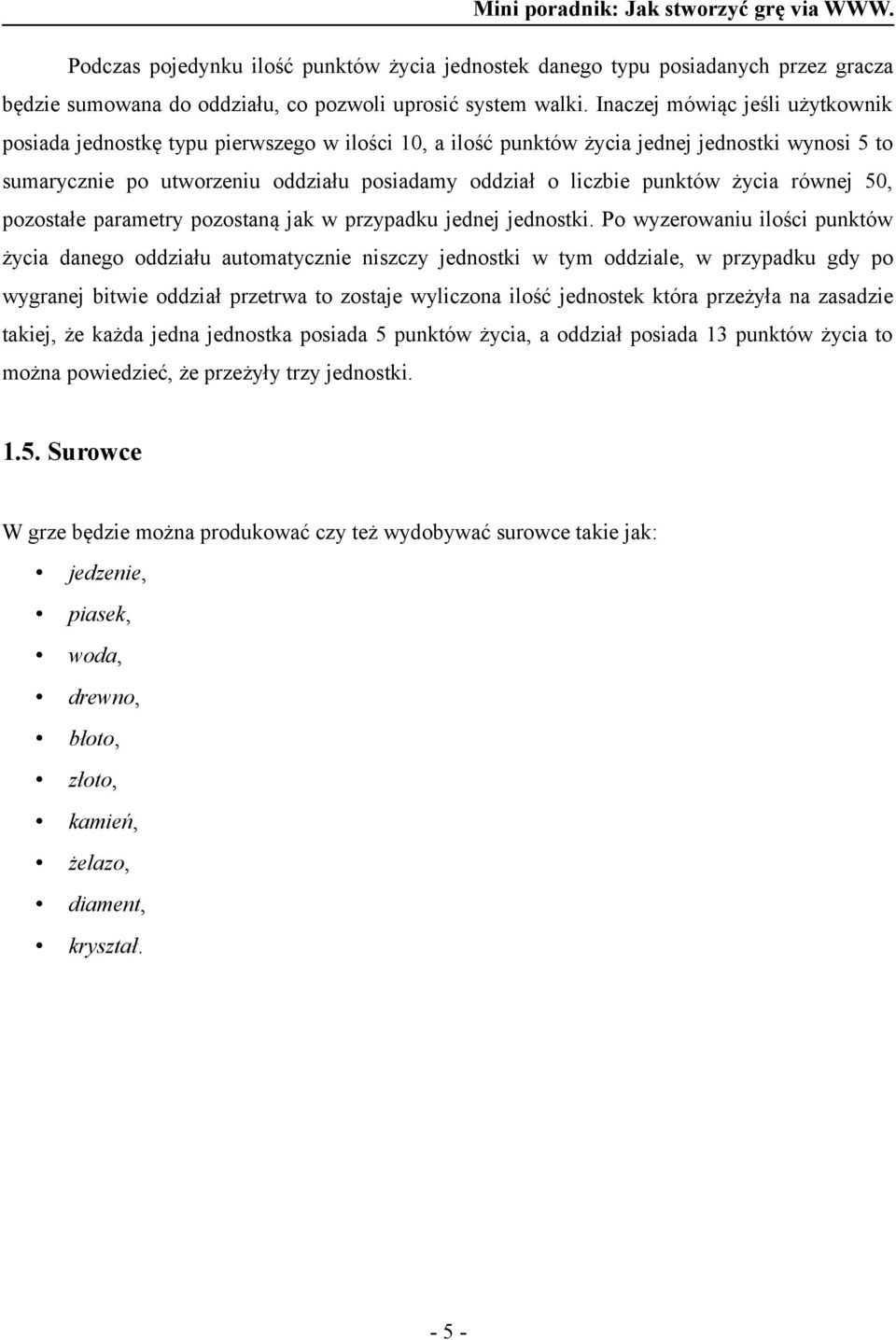 punktów życia równej 50, pozostałe parametry pozostaną jak w przypadku jednej jednostki.