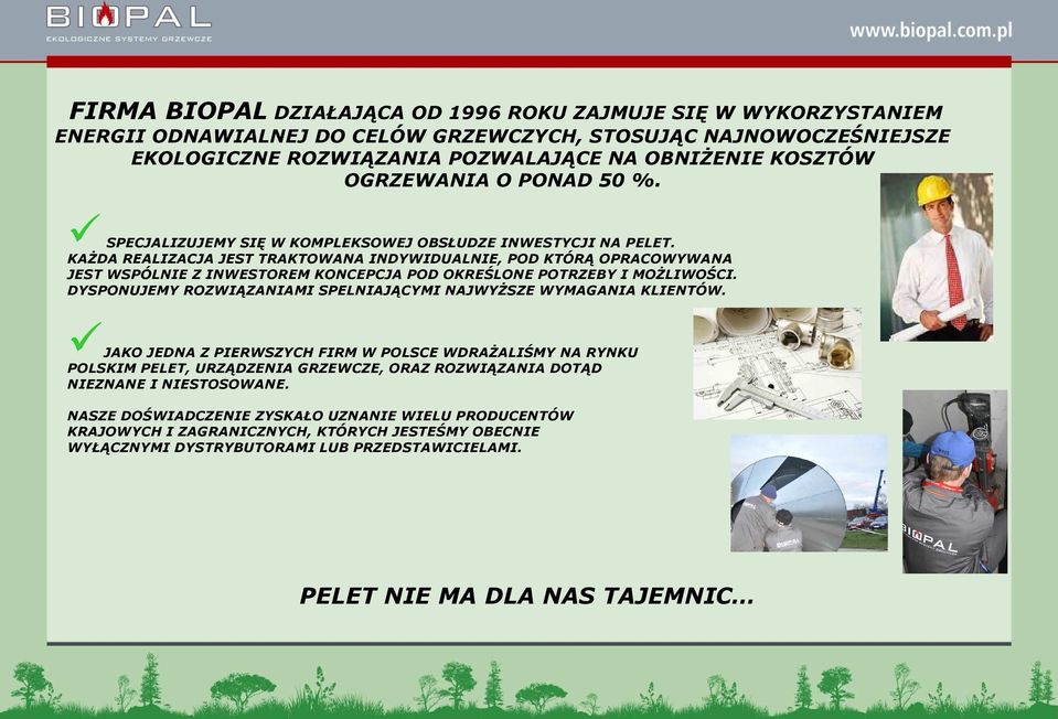 KAśDA REALIZACJA JEST TRAKTOWANA INDYWIDUALNIE, POD KTÓRĄ OPRACOWYWANA JEST WSPÓLNIE Z INWESTOREM KONCEPCJA POD OKREŚLONE POTRZEBY I MOśLIWOŚCI.