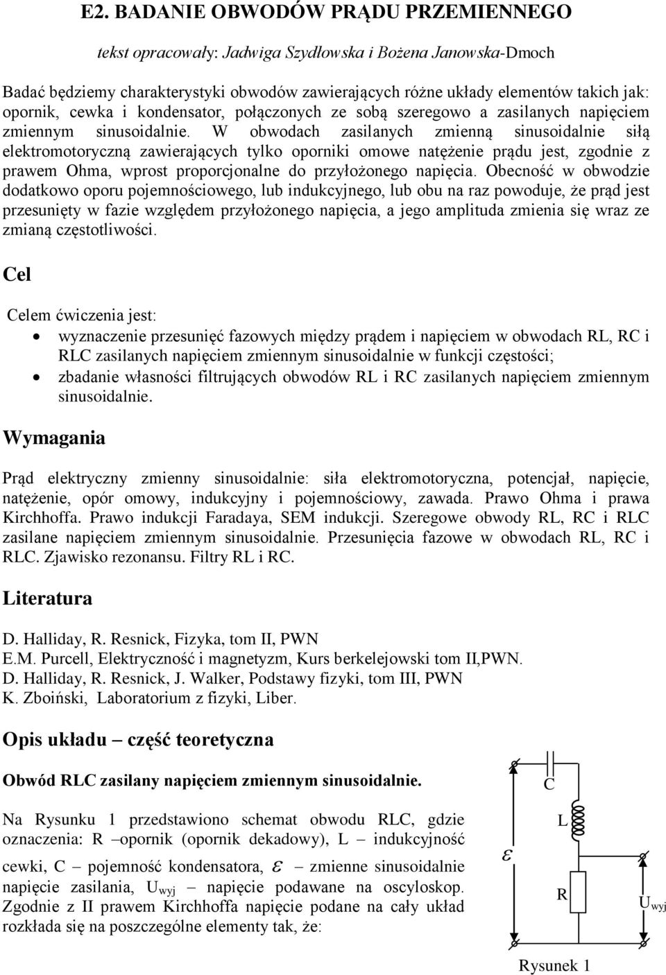 W obwodach zaslanych zmnną snusodaln słą lkromooryczną zawrających ylko opornk omow naężn prądu js, zgodn z prawm Ohma, wpros proporcjonaln do przyłożongo napęca.