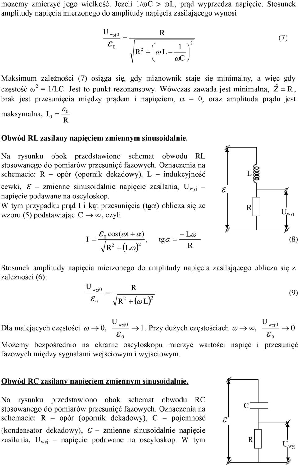 Wówczas zawada js mnmalna, Z, brak js przsunęca mędzy prądm napęcm, =, oraz ampluda prądu js maksymalna, Obwód zaslany napęcm zmnnym snusodaln.