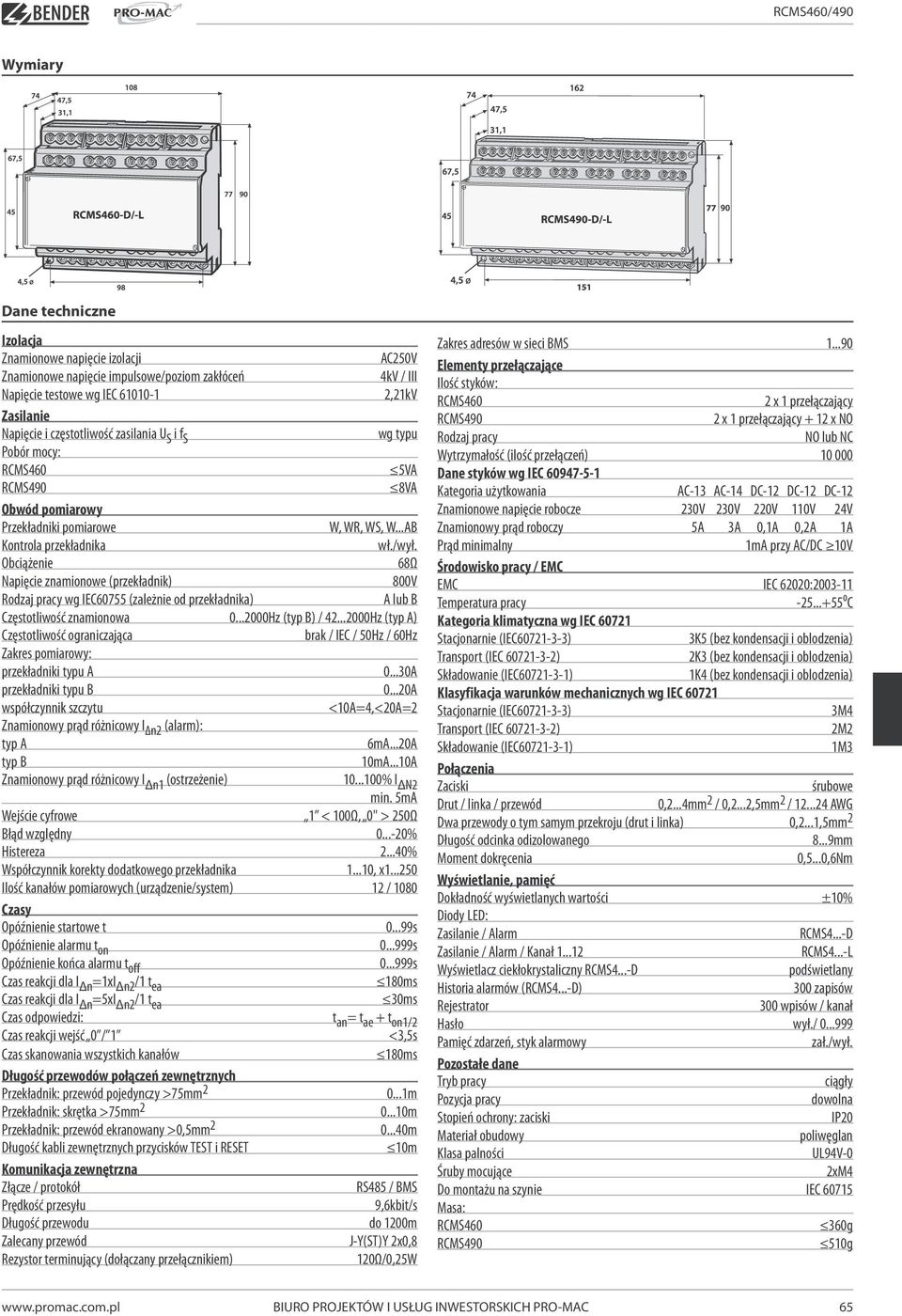 Obciążenie 68Ω Napięcie znamionowe (przekładnik) 800V Rodzaj pracy wg IEC60755 (zależnie od przekładnika) A lub B Częstotliwość znamionowa 0...2000Hz (typ B) / 42.