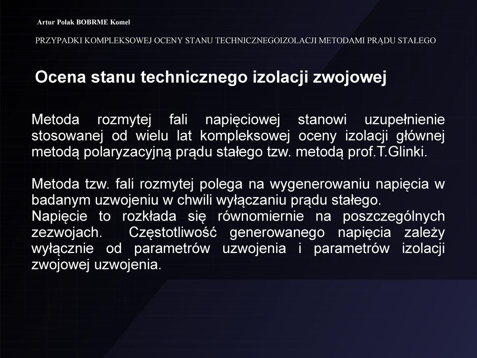 fali rozmytej polega na wygenerowaniu napięcia w badanym uzwojeniu w chwili wyłączaniu prądu stałego.