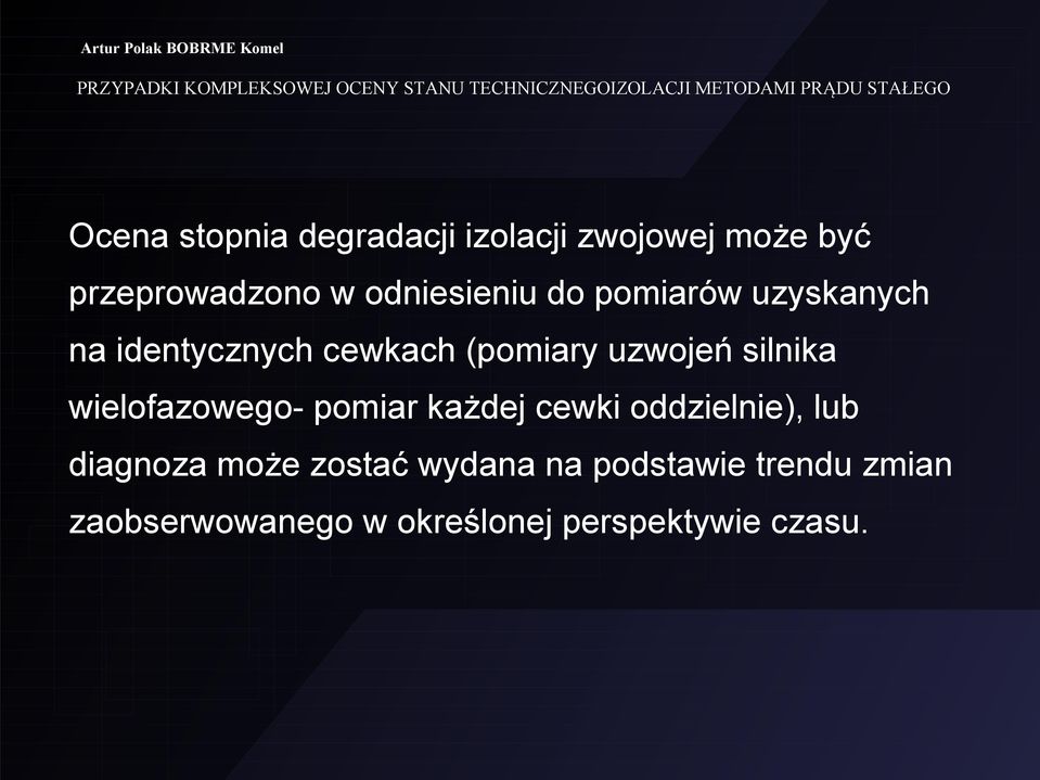 silnika wielofazowego- pomiar każdej cewki oddzielnie), lub diagnoza może