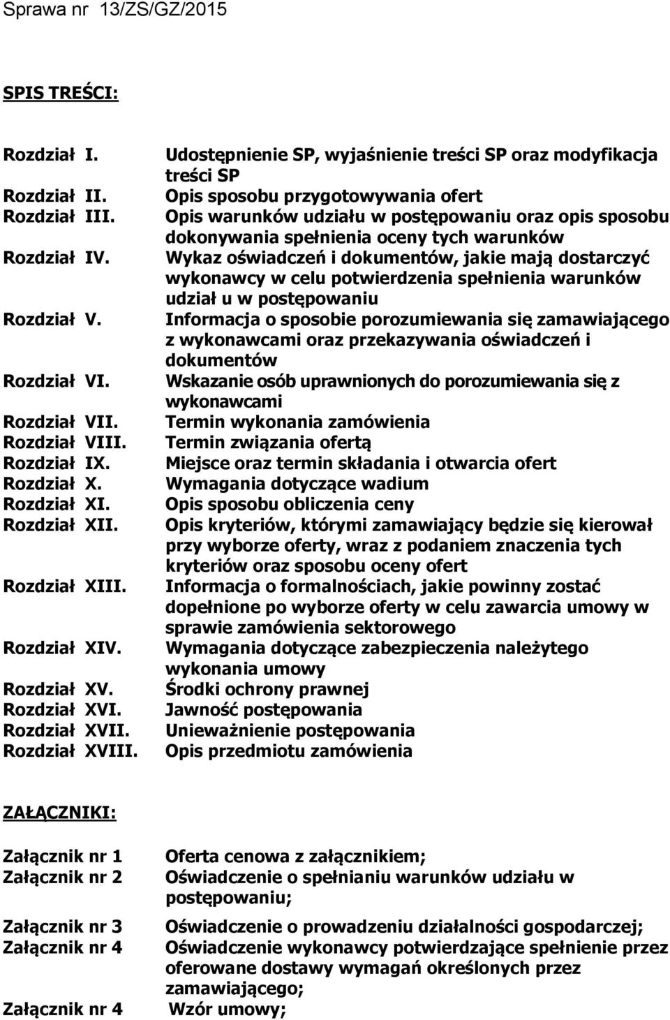 Udostępnienie SP, wyjaśnienie treści SP oraz modyfikacja treści SP Opis sposobu przygotowywania ofert Opis warunków udziału w postępowaniu oraz opis sposobu dokonywania spełnienia oceny tych warunków