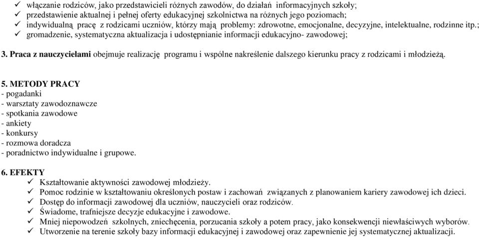 ; gromadzenie, systematyczna aktualizacja i udostępnianie informacji edukacyjno- zawodowej; 3.