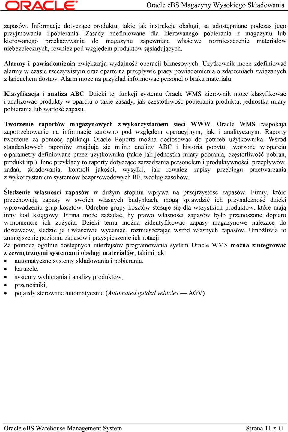 sąsiadujących. Alarmy i powiadomienia zwiększają wydajność operacji biznesowych.