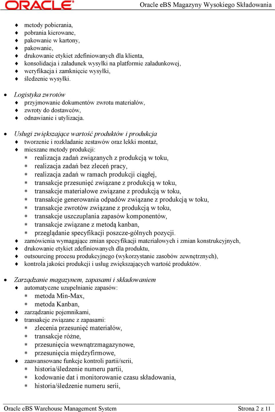 Usługi zwiększające wartość produktów i produkcja tworzenie i rozkładanie zestawów oraz lekki montaż, mieszane metody produkcji: realizacja zadań związanych z produkcją w toku, realizacja zadań bez