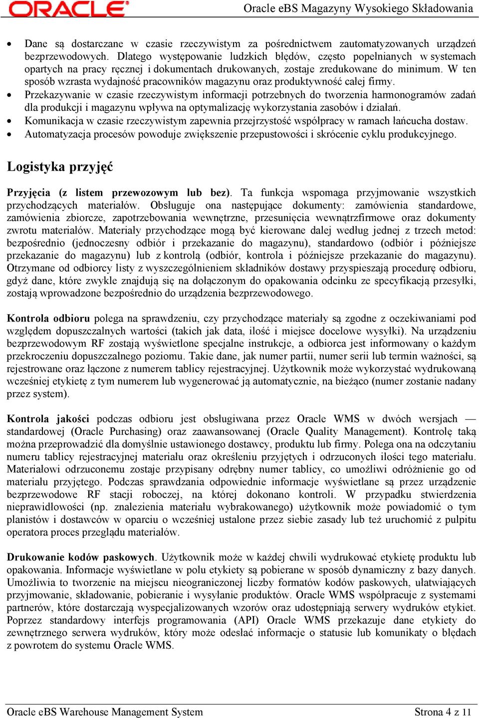 W ten sposób wzrasta wydajność pracowników magazynu oraz produktywność całej firmy.