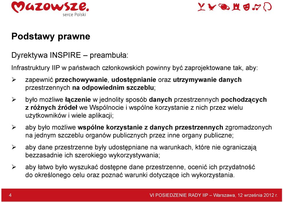 użytkowników i wiele aplikacji; aby było możliwe wspólne korzystanie z danych przestrzennych zgromadzonych na jednym szczeblu organów publicznych przez inne organy publiczne; aby dane przestrzenne