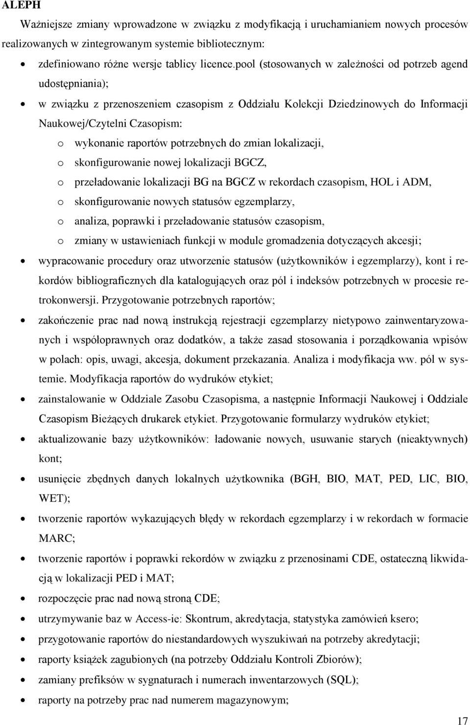 potrzebnych do zmian lokalizacji, o skonfigurowanie nowej lokalizacji BGCZ, o przeładowanie lokalizacji BG na BGCZ w rekordach czasopism, HOL i ADM, o skonfigurowanie nowych statusów egzemplarzy, o