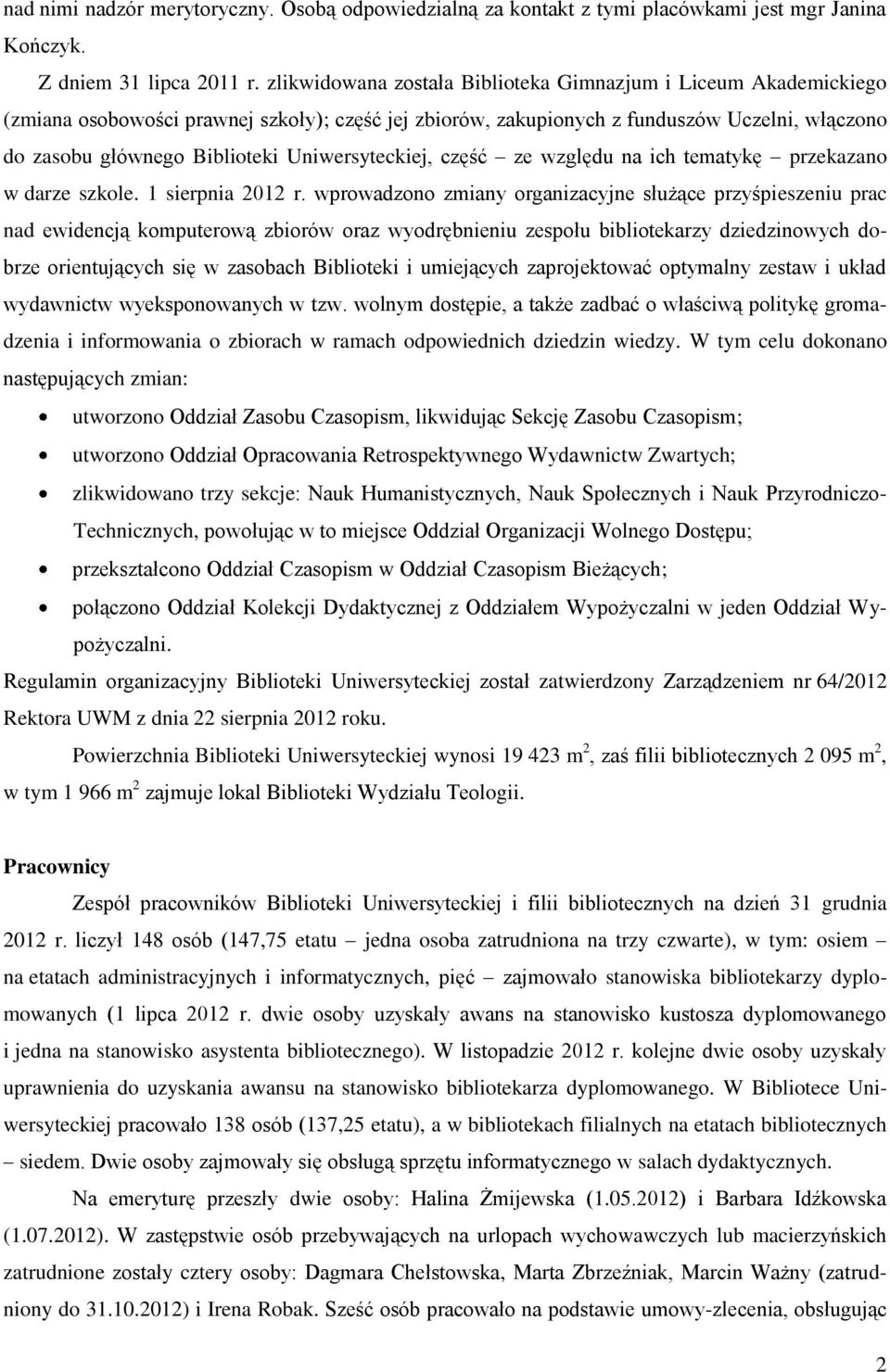 Uniwersyteckiej, część ze względu na ich tematykę przekazano w darze szkole. 1 sierpnia 2012 r.