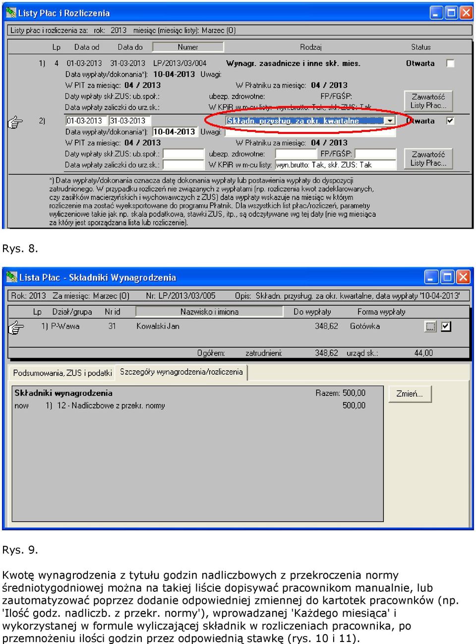 dopisywać pracownikom manualnie, lub zautomatyzować poprzez dodanie odpowiedniej zmiennej do kartotek pracownków (np.