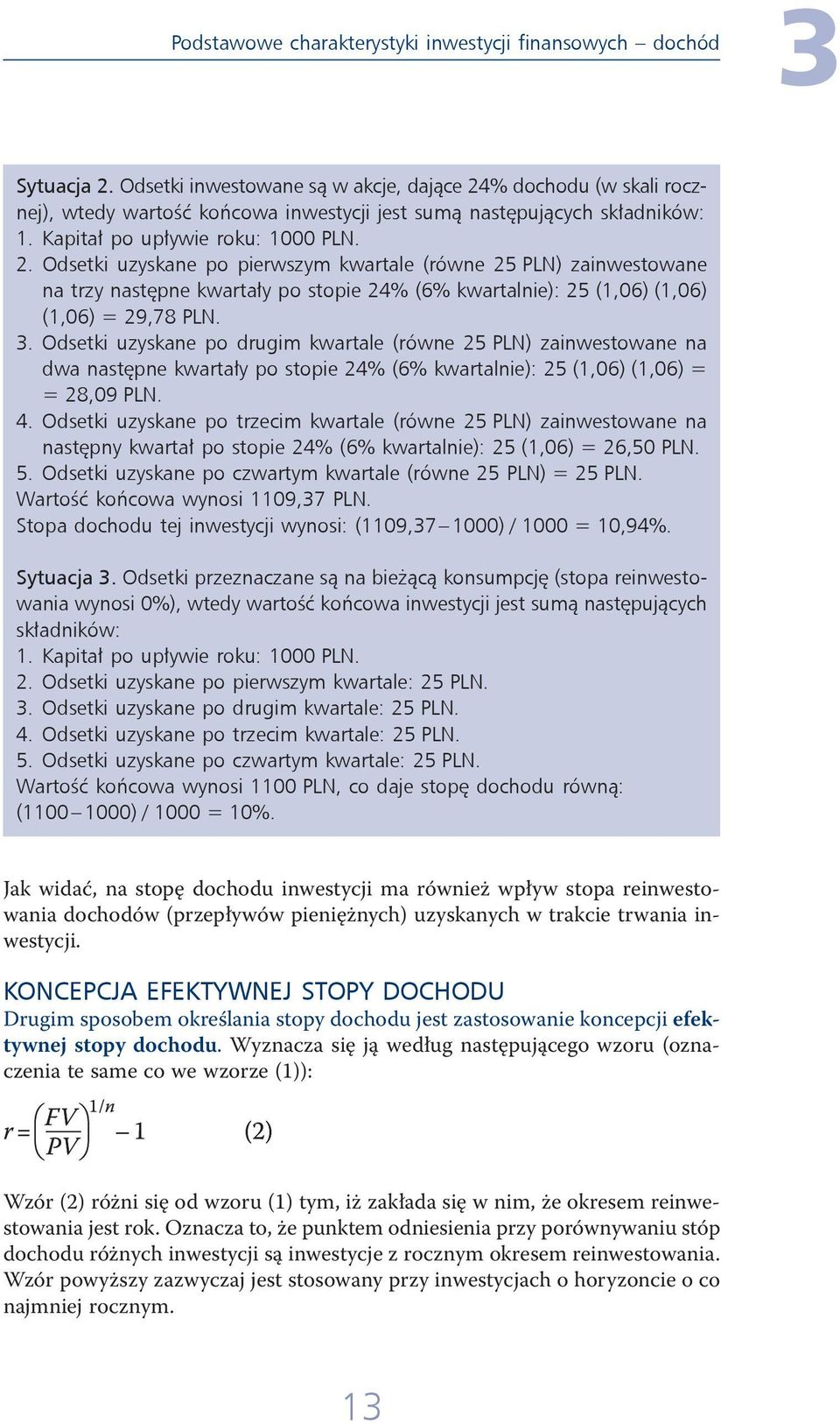 % dochodu (w skali rocznej), wtedy wartość końcowa inwestycji jest sumą następujących składników: 1. Kapitał po upływie roku: 1000 PLN. 2.