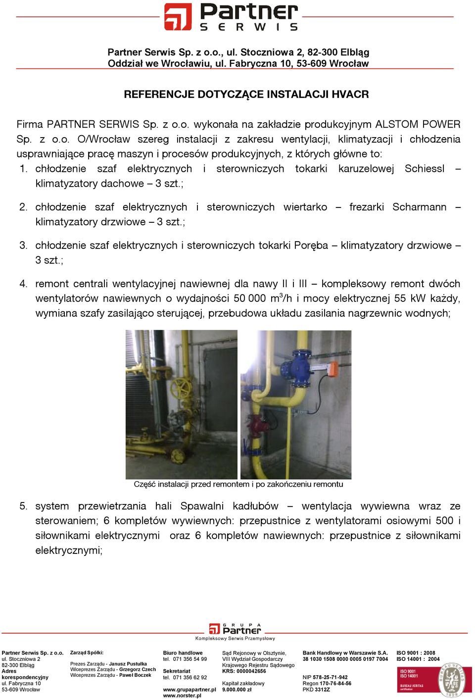 chłodzenie szaf elektrycznych i sterowniczych wiertarko frezarki Scharmann klimatyzatory drzwiowe 3 szt.; 3. chłodzenie szaf elektrycznych i sterowniczych tokarki Poręba klimatyzatory drzwiowe 3 szt.