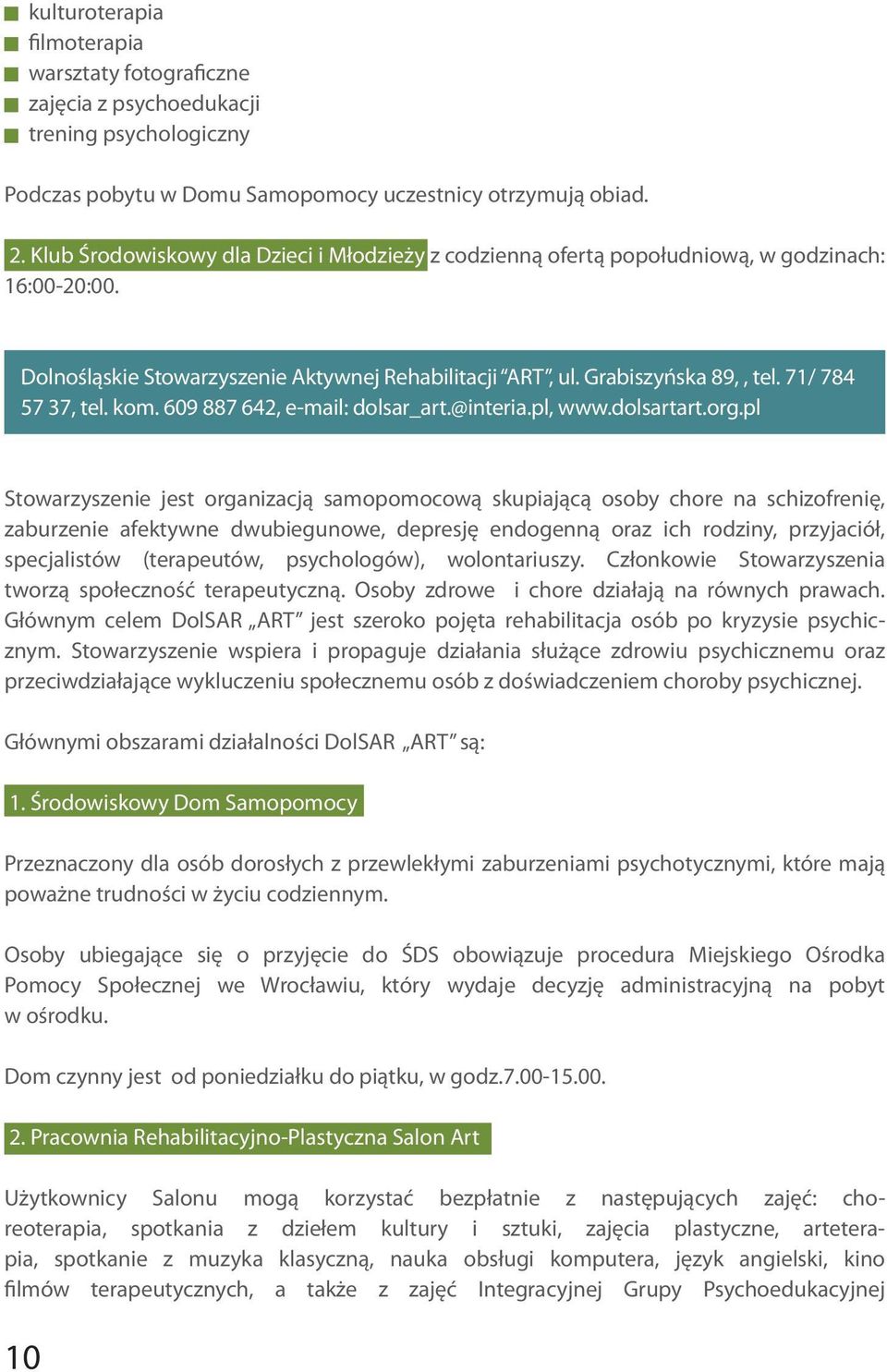 71/ 784 57 37, tel. kom. 609 887 642, e-mail: dolsar_art.@interia.pl, www.dolsartart.org.