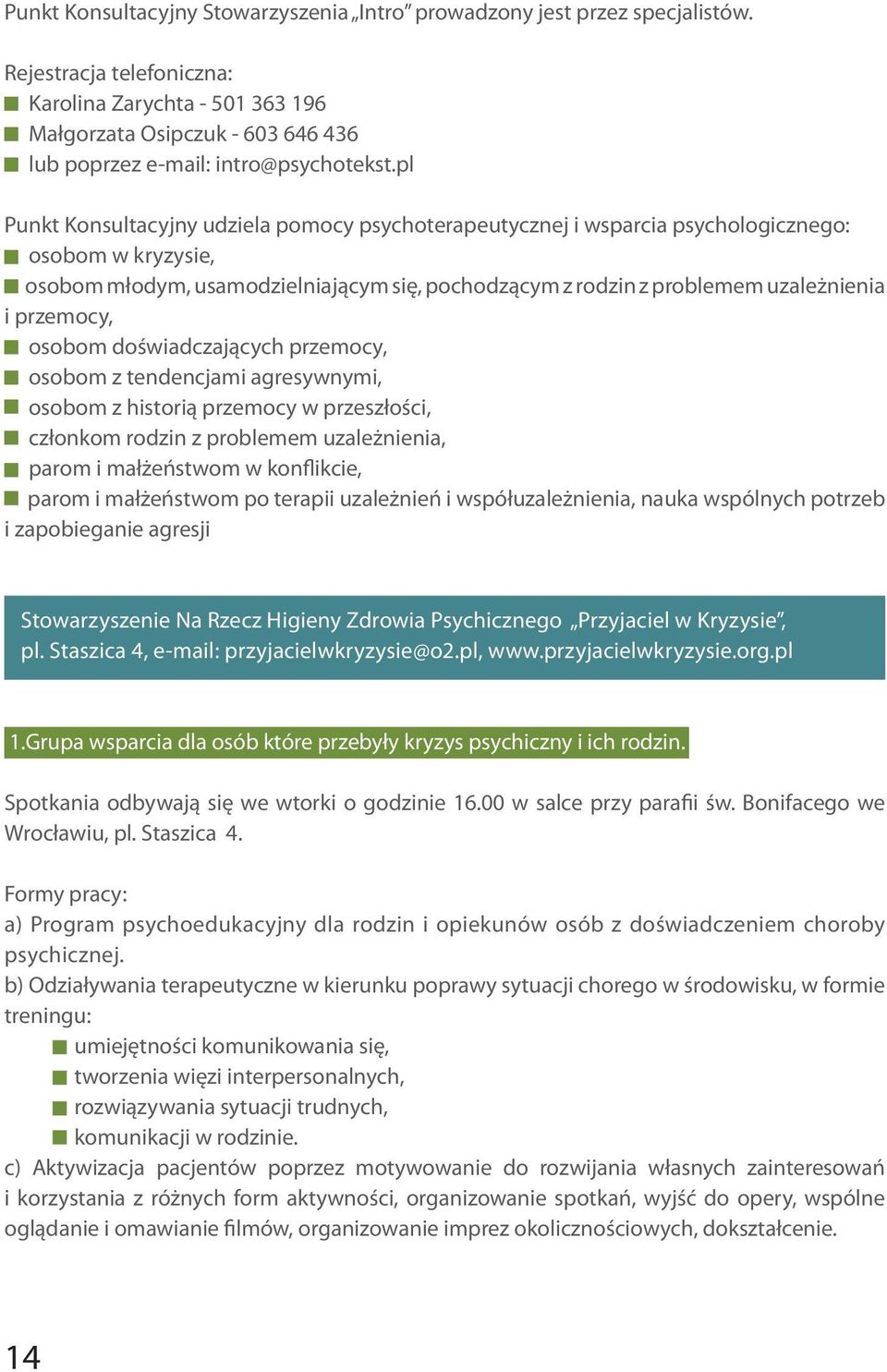 pl Punkt Konsultacyjny udziela pomocy psychoterapeutycznej i wsparcia psychologicznego: osobom w kryzysie, osobom młodym, usamodzielniającym się, pochodzącym z rodzin z problemem uzależnienia i