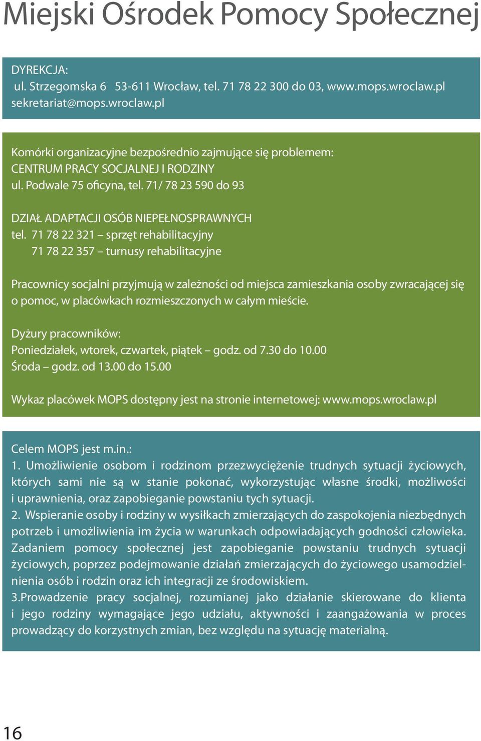 71/ 78 23 590 do 93 DZIAŁ ADAPTACJI OSÓB NIEPEŁNOSPRAWNYCH tel.