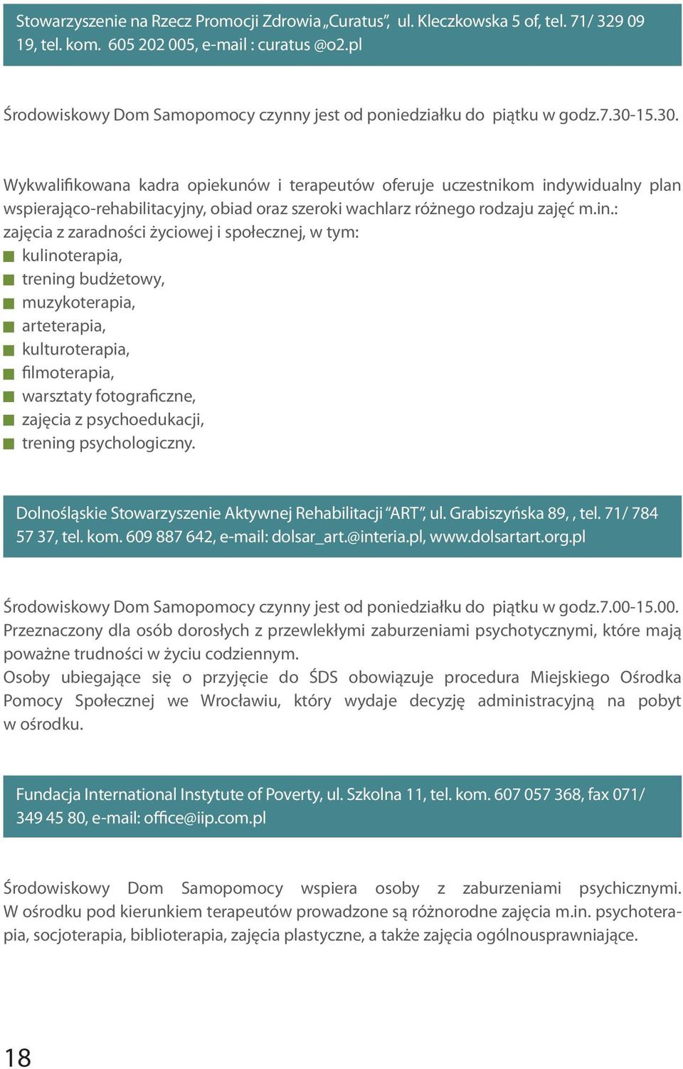 15.30. Wykwalifikowana kadra opiekunów i terapeutów oferuje uczestnikom ind