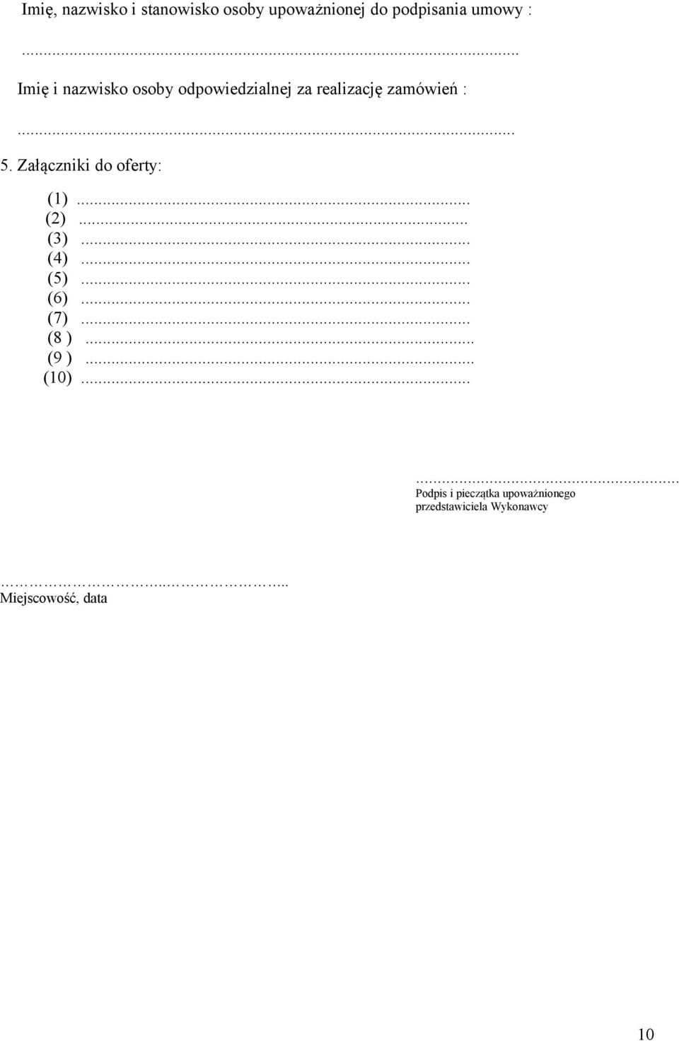 Załączniki do oferty: (1)... (2)... (3)... (4)... (5)... (6)... (7)... (8 ).