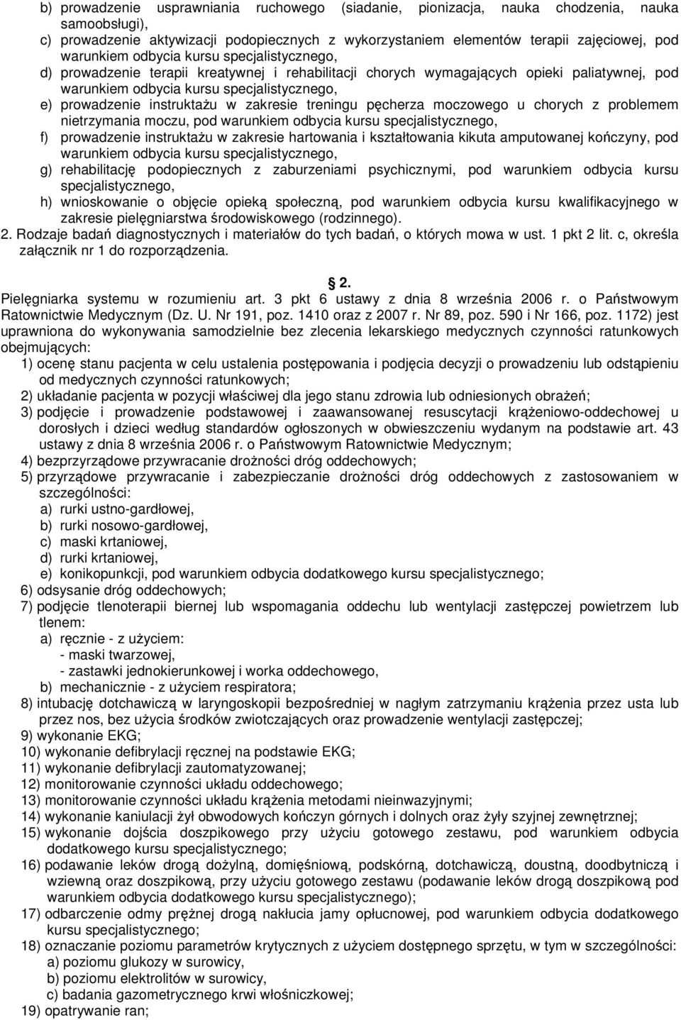 pod f) prowadzenie instruktau w zakresie hartowania i kształtowania kikuta amputowanej koczyny, pod g) rehabilitacj podopiecznych z zaburzeniami psychicznymi, pod warunkiem odbycia kursu h)