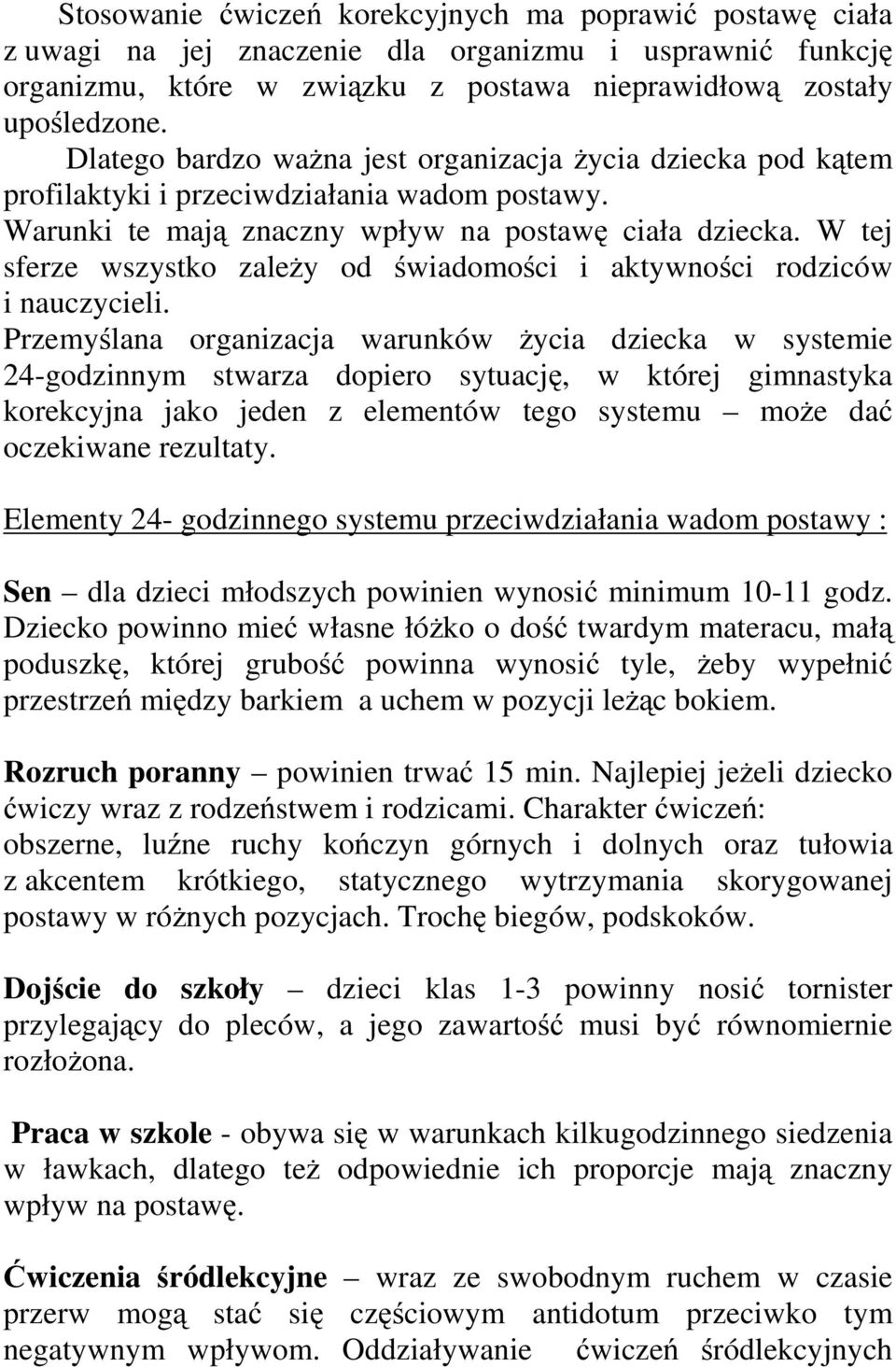 W tej sferze wszystko zależy od świadomości i aktywności rodziców i nauczycieli.