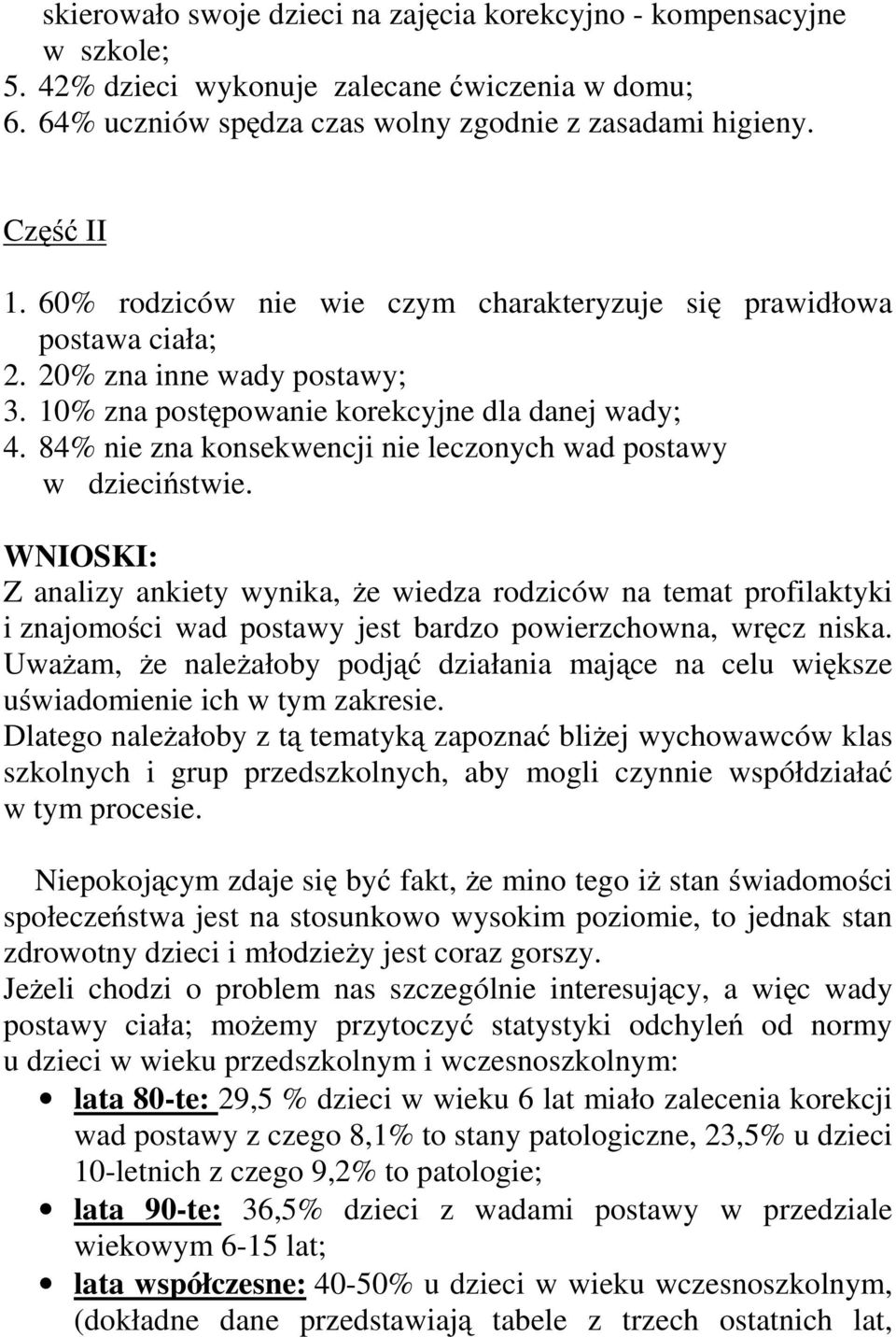 84% nie zna konsekwencji nie leczonych wad postawy w dzieciństwie.