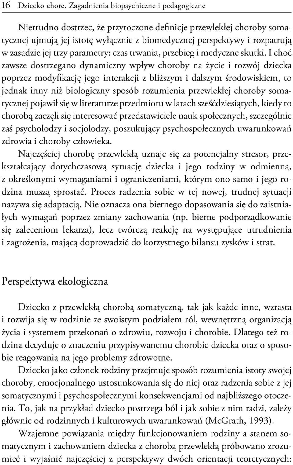 jej trzy parametry: czas trwania, przebieg i medyczne skutki.