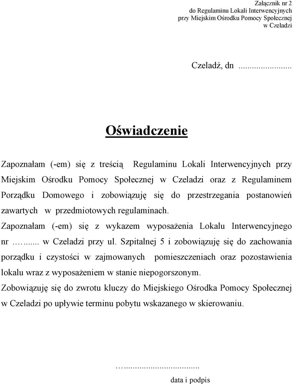 przestrzegania postanowień zawartych w przedmiotowych regulaminach. Zapoznałam (-em) się z wykazem wyposażenia Lokalu Interwencyjnego nr.... w Czeladzi przy ul.
